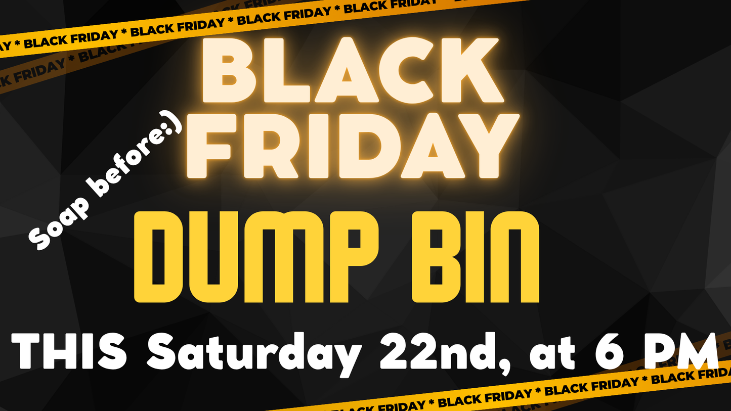 DUMP Bin Black Friday
